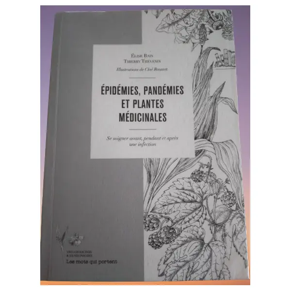 LIVRE "Epidémie, pandémie et plantes médicinales: se soigner avant, pendant et après une infection" ✨